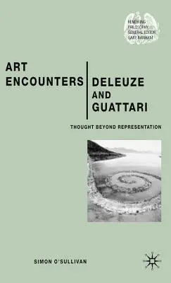 Arta se întâlnește cu Deleuze și Guattari: Gândirea dincolo de reprezentare - Art Encounters Deleuze and Guattari: Thought Beyond Representation