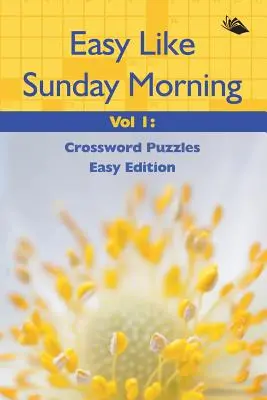 Ușor ca duminică dimineața Vol 1: Cuvinte încrucișate ediție ușoară - Easy Like Sunday Morning Vol 1: Crossword Puzzles Easy Edition