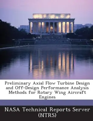 Metode preliminare de proiectare a turbinelor cu flux axial și de analiză a performanțelor în afara proiectării pentru motoarele aeronavelor cu aripi rotative - Preliminary Axial Flow Turbine Design and Off-Design Performance Analysis Methods for Rotary Wing Aircraft Engines
