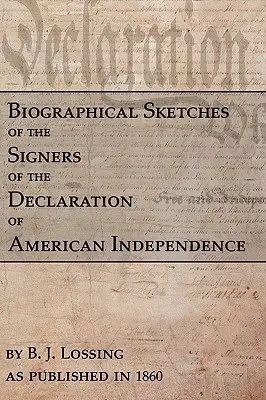 Schițe biografice ale semnatarilor Declarației de Independență Americană (Biographical Sketches Of The Signers Of The Declaration Of American Independence) - Biographical Sketches Of The Signers Of The Declaration Of American Independence