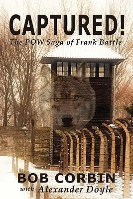Capturat! povestea lui Frank Battle ca prizonier de război - Captured! the POW Saga of Frank Battle