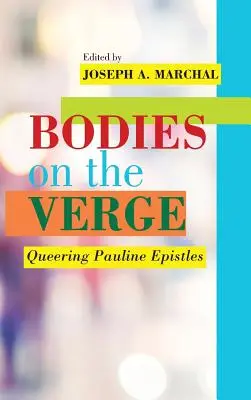 Bodies on the Verge: Epistolele pauline: o nouă paradigmă - Bodies on the Verge: Queering Pauline Epistles