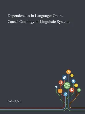 Dependențe în limbaj: On the Causal Ontology of Linguistic Systems (Despre ontologia cauzală a sistemelor lingvistice) - Dependencies in Language: On the Causal Ontology of Linguistic Systems