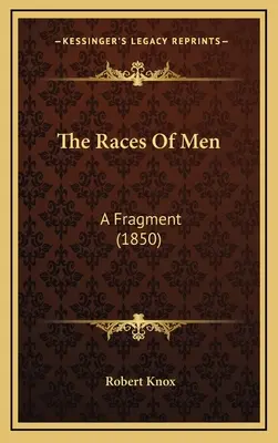 Rasele de oameni: A Fragment (1850) - The Races Of Men: A Fragment (1850)