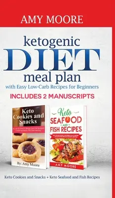 Plan de masă pentru dieta ketogenică cu rețete ușoare cu conținut scăzut de carbohidrați pentru începători: Include 2 Manuscrise Cookie-uri și gustări Keto + Rețete de pește și fructe de mare Keto - Ketogenic diet meal plan with Easy low-carb recipes for beginners: Includes 2 Manuscripts Keto Cookies and Snacks + Keto Seafood and Fish Recipes