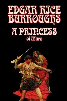 O prințesă de pe Marte de Edgar Rice Burroughs, Science Fantasy - A Princess of Mars by Edgar Rice Burroughs, Science Fantasy