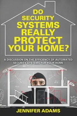 Sistemele de securitate vă protejează cu adevărat casa? O discuție privind eficiența sistemelor de securitate automatizate pentru locuința dumneavoastră - Do Security Systems Really Protect Your Home?: A Discussion on the Efficiency of Automated Security Systems for Your Home