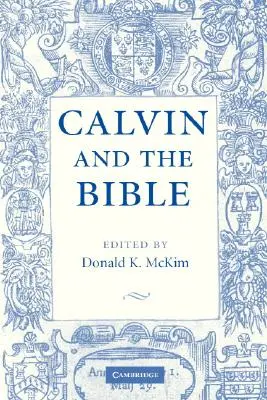 Calvin and the Bible (Calvin și Biblia) - Calvin and the Bible