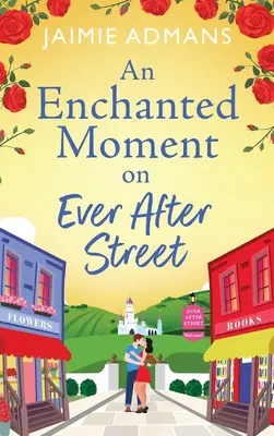 Un moment fermecat pe strada Ever After - An Enchanted Moment on Ever After Street