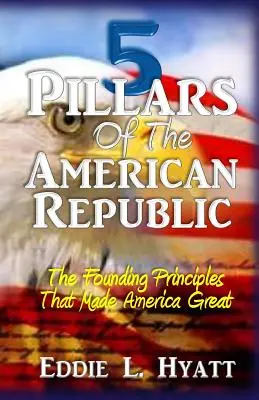 5 Piloni ai Republicii Americane: Principiile fondatoare care au făcut America mare - 5 Pillars of the American Republic: The Founding Principles That Made America Great