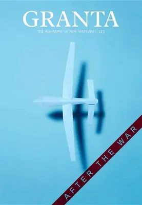Granta, numărul 125: După război - Granta, Issue 125: After the War
