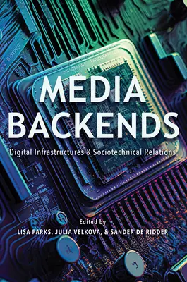 Media Backends: Infrastructuri digitale și relații sociotehnice - Media Backends: Digital Infrastructures and Sociotechnical Relations