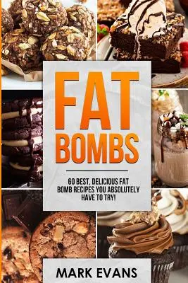 Bombe de grăsime: 60 cele mai bune și delicioase rețete cu bombe de grăsime pe care trebuie neapărat să le încercați! (Volumul 1) - Fat Bombs: 60 Best, Delicious Fat Bomb Recipes You Absolutely Have to Try! (Volume 1)