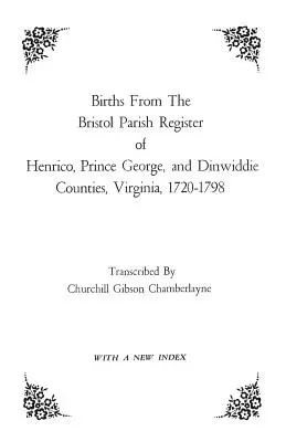 Nașteri din registrul parohiei Bristol din comitatele Henrico, Prince George și Dinwiddie, Virginia, 1720-1798 - Births from the Bristol Parish Register of Henrico, Prince George, and Dinwiddie Counties, Virginia, 1720-1798