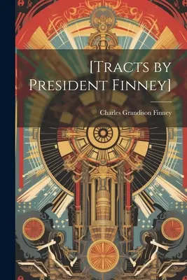 [Tratate de președintele Finney] - [Tracts by President Finney]