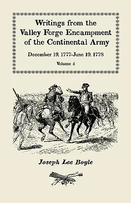 Scrieri din tabăra Valley Forge a armatei continentale: December 19, 1777-June 19, 1778. Volumul 4, The Hardships of the Camp