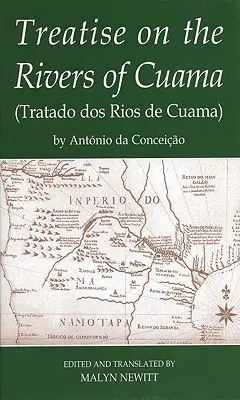 Tratat despre râurile din Cuama de Antonio Da Conceicao - Treatise on the Rivers of Cuama by Antonio Da Conceicao