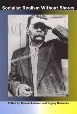 Realismul socialist fără țărmuri - Socialist Realism without Shores
