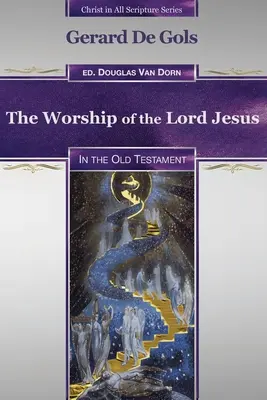 Închinarea Domnului Isus în Vechiul Testament - The Worship of the Lord Jesus in the Old Testament
