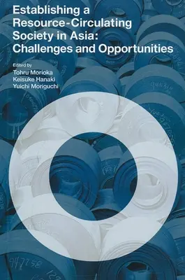 Crearea unei societăți care circulă resursele în Asia: Provocări și oportunități - Establishing a Resource-circulating Society in Asia: Challenges and Opportunities