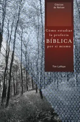 Como Estudiar la Profecia Biblica Por Si Mismo = Înțelegerea profeției biblice pentru tine însuți = Understanding Bible Prophecy for Yourself - Como Estudiar la Profecia Biblica Por Si Mismo = Understanding Bible Prophecy for Yourself = Understanding Bible Prophecy for Yourself