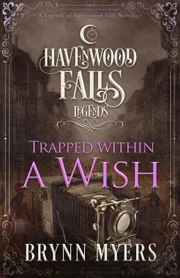 Prins în capcana unei dorințe: O nuvelă Legends of Havenwood Falls - Trapped Within a Wish: A Legends of Havenwood Falls Novella