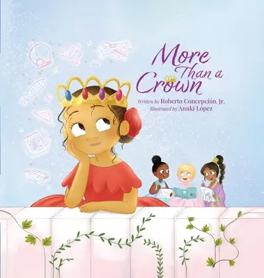 Mai mult decât o coroană: O carte pentru copii despre prințese - More Than a Crown: An Empowering Princess Book for Kids