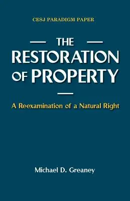 Restaurarea proprietății: O reexaminare a unui drept natural - The Restoration of Property: A Reexamination of a Natural Right