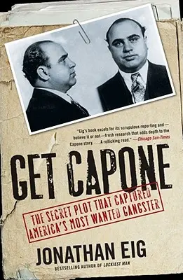 Get Capone: The Secret Plot That Captured America's Most Wanted Gangster (Complotul secret care l-a capturat pe cel mai căutat gangster american) - Get Capone: The Secret Plot That Captured America's Most Wanted Gangster