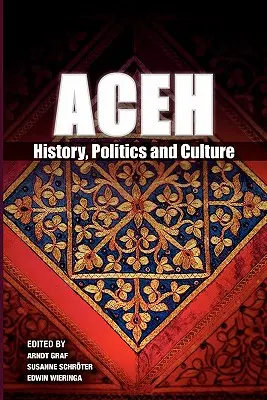 Aceh: Istorie, politică și cultură - Aceh: History, Politics and Culture