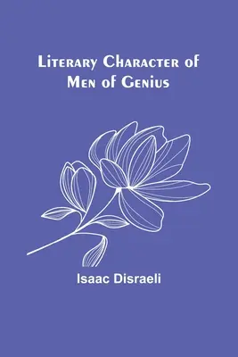 Caracterul literar al oamenilor de geniu - Literary Character of Men of Genius