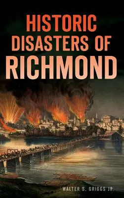 Dezastre istorice din Richmond - Historic Disasters of Richmond