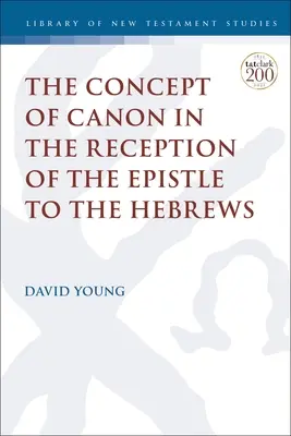 Conceptul de canon în receptarea Epistolei către Evrei - The Concept of Canon in the Reception of the Epistle to the Hebrews