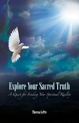 Explorează-ți adevărul sacru: O căutare pentru a-ți găsi realitatea spirituală - Explore Your Sacred Truth: A Quest for Finding Your Spiritual Reality