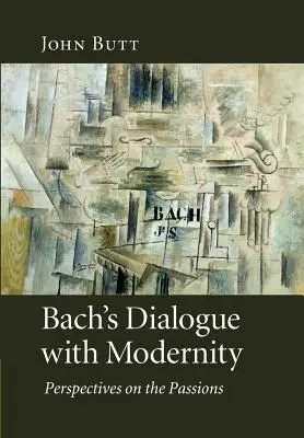 Dialogul lui Bach cu modernitatea: Perspectives on the Passions (Perspective asupra pasiunilor) - Bach's Dialogue with Modernity: Perspectives on the Passions