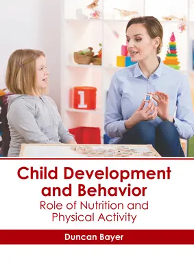 Dezvoltarea și comportamentul copilului: Rolul nutriției și al activității fizice - Child Development and Behavior: Role of Nutrition and Physical Activity