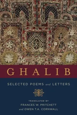 Ghalib: Poezii și scrisori alese - Ghalib: Selected Poems and Letters