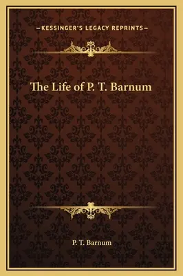 Viața lui P. T. Barnum - The Life of P. T. Barnum