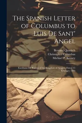 Scrisoarea spaniolă a lui Columb către Luis De Sant' Angel: Escribano De Racion of the Kingdom of Aragon, datată 15 februarie 1493 - The Spanish Letter of Columbus to Luis De Sant' Angel: Escribano De Racion of the Kingdom of Aragon, Dated 15 February 1493
