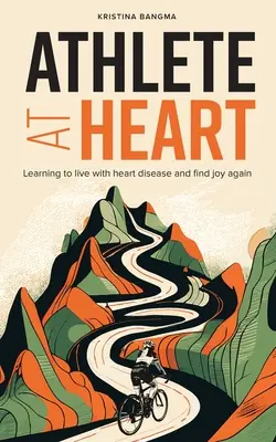 Atlet la inimă: Învățând să trăiesc cu boli de inimă și să găsesc din nou bucuria - Athlete at Heart: Learning to live with heart disease and find joy again