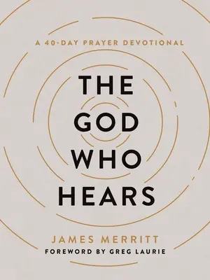Dumnezeul care aude: O rugăciune devoțională de 40 de zile - The God Who Hears: A 40-Day Prayer Devotional