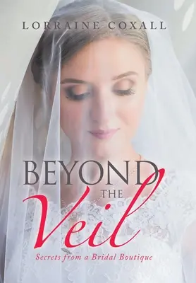 Dincolo de voal: Secretele unui butic pentru mirese - Beyond the Veil: Secrets from a Bridal Boutique
