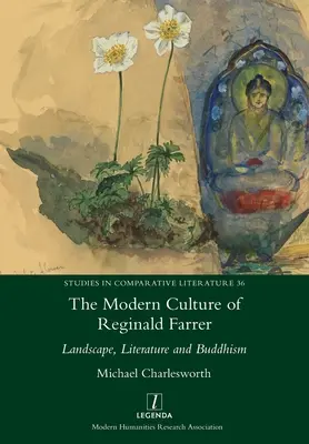 Cultura modernă a lui Reginald Farrer: peisaj, literatură și budism - The Modern Culture of Reginald Farrer: Landscape, Literature and Buddhism