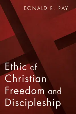 Etica libertății creștine și a uceniciei - Ethic of Christian Freedom and Discipleship