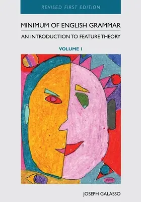 Minimum of English Grammar: An Introduction to Feature Theory, Volumul 1 - Minimum of English Grammar: An Introduction to Feature Theory, Volume 1