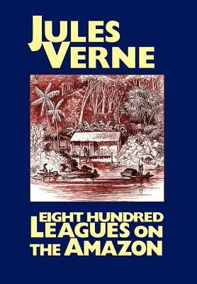 Opt sute de leghe pe Amazon (Eight Hundred Leagues on the Amazon) - Eight Hundred Leagues on the Amazon