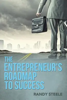Foaia de parcurs a antreprenorului către succes - The Entrepreneur's Roadmap to Success