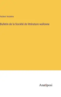 Buletinul Societății Valone de Literatură - Bulletin de la Socit de littrature wallonne