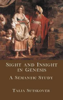 Vedere și intuiție în Geneză: Un studiu semantic - Sight and Insight in Genesis: A Semantic Study