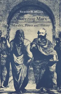 Analizându-l pe Marx: Moralitate, putere și istorie - Analyzing Marx: Morality, Power and History